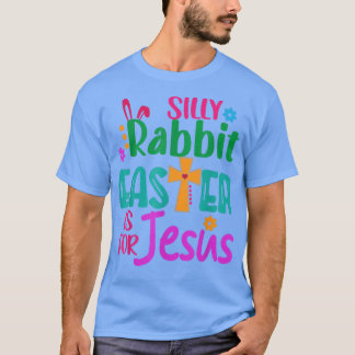 Camiseta Easter Silly Rabbit Easter is for Jesus 
