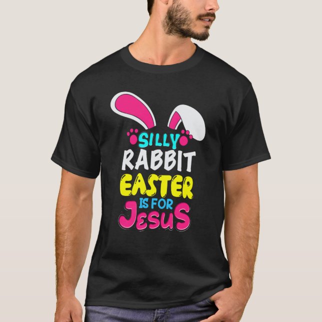 Camiseta Easter Silly Rabbit Easter Is For Jesus Bunny (Anverso)
