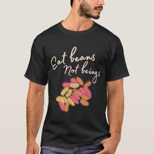 Camiseta Eat beans, not beings Ethical For Vegans And Veget