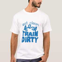 Camiseta eat clean train dirty citation musculation haltere