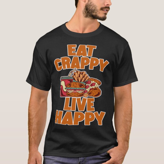 Camiseta Eat Crappy Live Happy (Anverso)