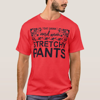 Camiseta Eat Drink and Wear Stretchy Pants