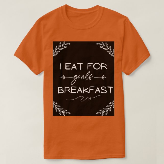 Camiseta Eat for goals Motivational breakfast quotes (Diseño del anverso)