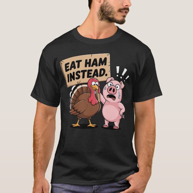 Camiseta Eat Ham Instead Turkey and Pig Funny Thanksgiving (Anverso)