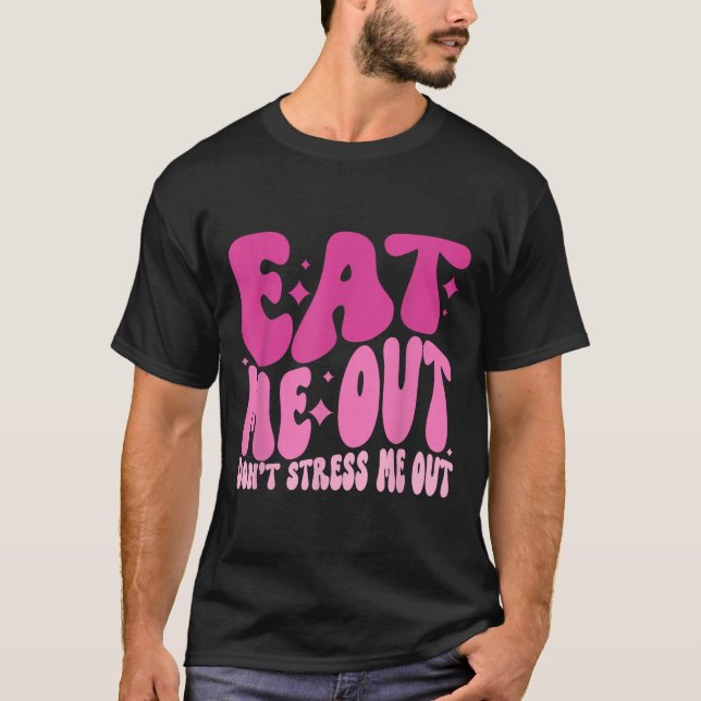 Camiseta Eat Me Out Don’t Stress Me Out Apparel  (Anverso)