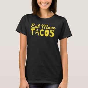 Camiseta Eat More Tacos   Taco Saying Sarcastic