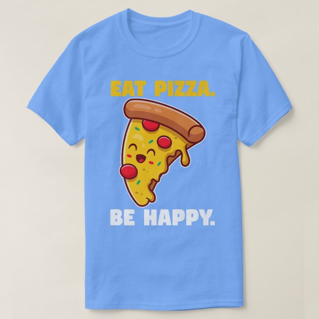 Camiseta Eat pizza be happy  (Diseño del anverso)