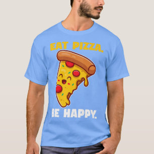 Camiseta Eat pizza be happy 