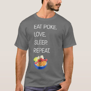 Camiseta Eat Poke Love Sleep Repetir el Bowl de Poke en Haw