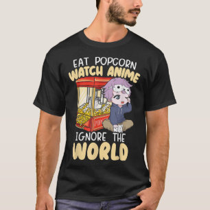 Camiseta Eat Popcorn Watch Anime Ignora Al Mundo Otaku Man
