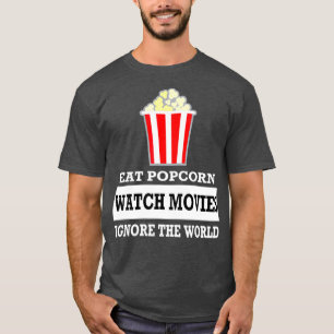 Camiseta Eat Popcorn Watch Movimientos ignoran el mundo