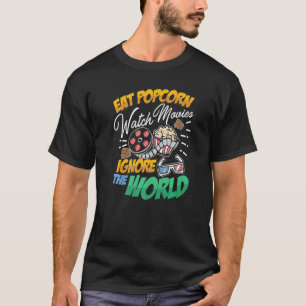Camiseta Eat Popcorn Watch Películas Ignorar El Mundo