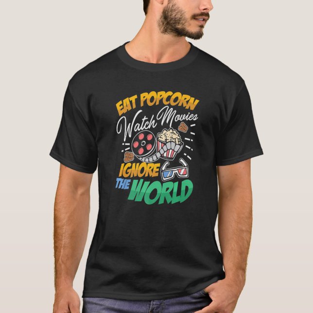 Camiseta Eat Popcorn Watch Películas Ignorar El Mundo (Anverso)