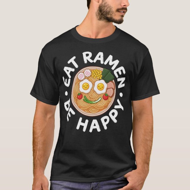 Camiseta Eat Ramen Be Happy Kawaii Ramen Bowl Anime (Anverso)