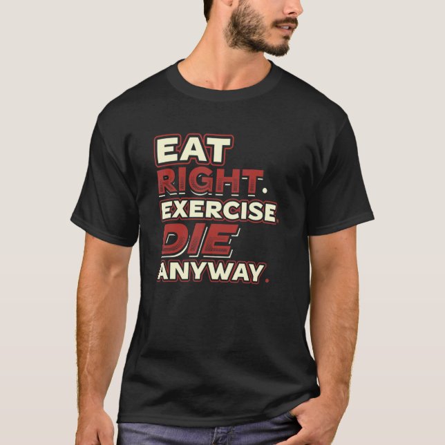 Camiseta Eat Right Ejercicio Morir De Todas Formas Que Solo (Anverso)