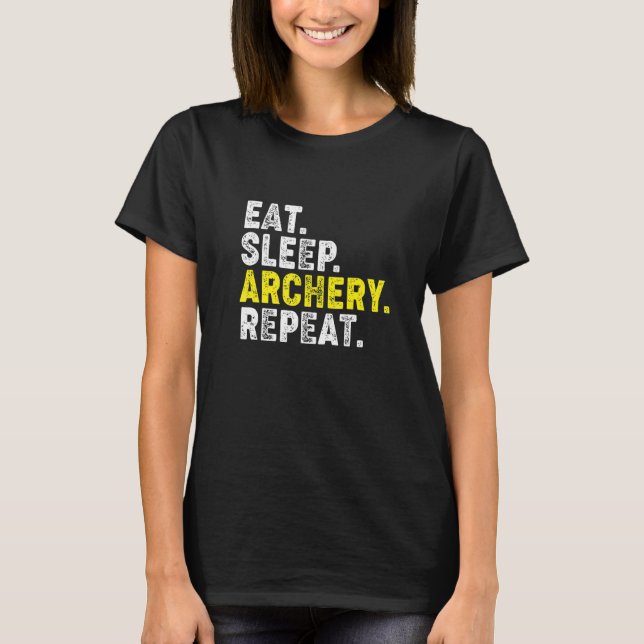 Camiseta Eat Sleep Archery Repeat! Funny Archery Phrase for (Anverso)