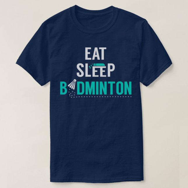 Camiseta Eat Sleep Badminton eat sleep badminton repeat T (Diseño del anverso)