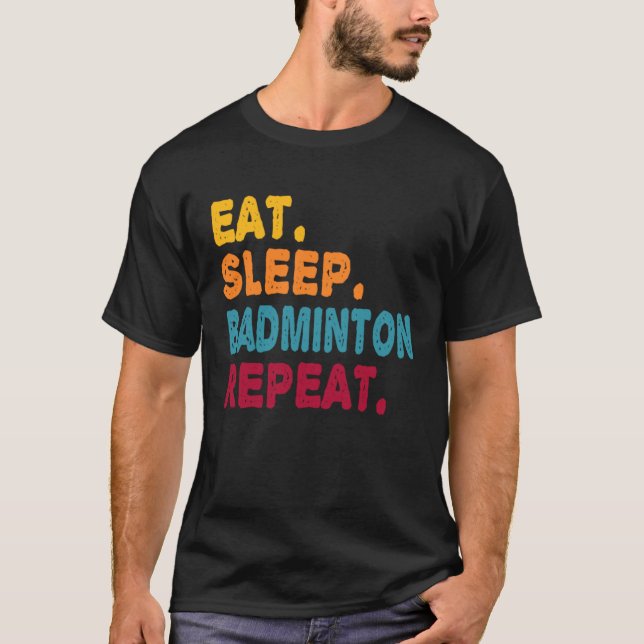 Camiseta Eat Sleep Badminton Repeat  Boys Men Women Sports  (Anverso)