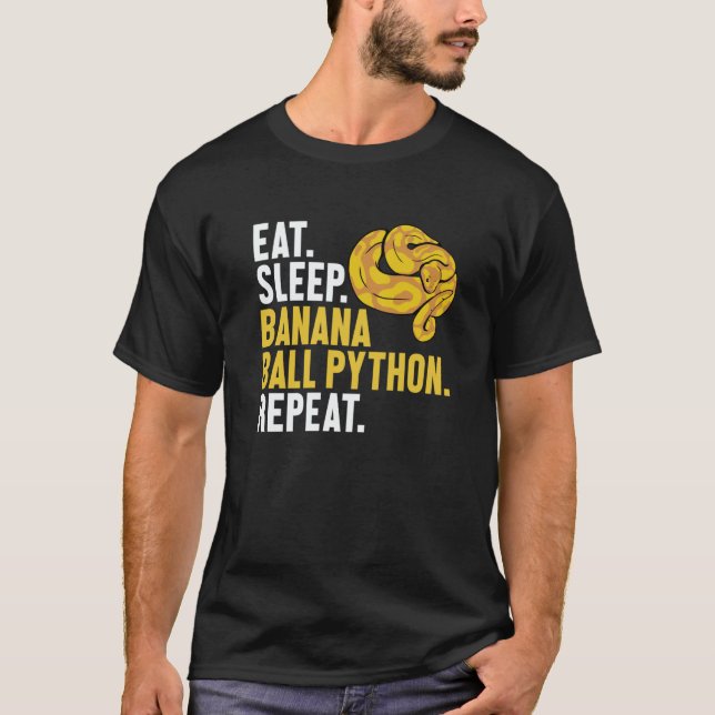 Camiseta Eat Sleep Banana Ball Python Repeat Banana Ball Py (Anverso)