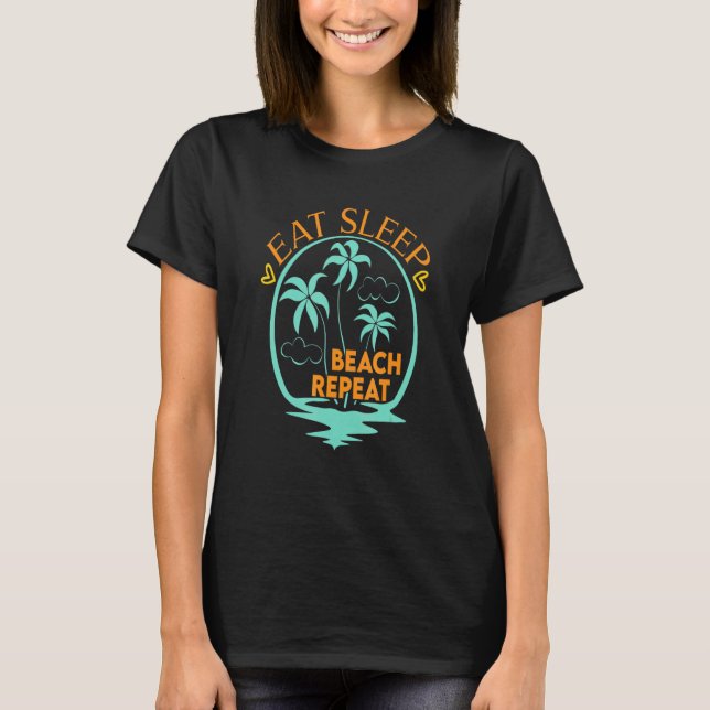 Camiseta Eat Sleep Beach Repeat Fun Summertime Vacay Tee (Anverso)