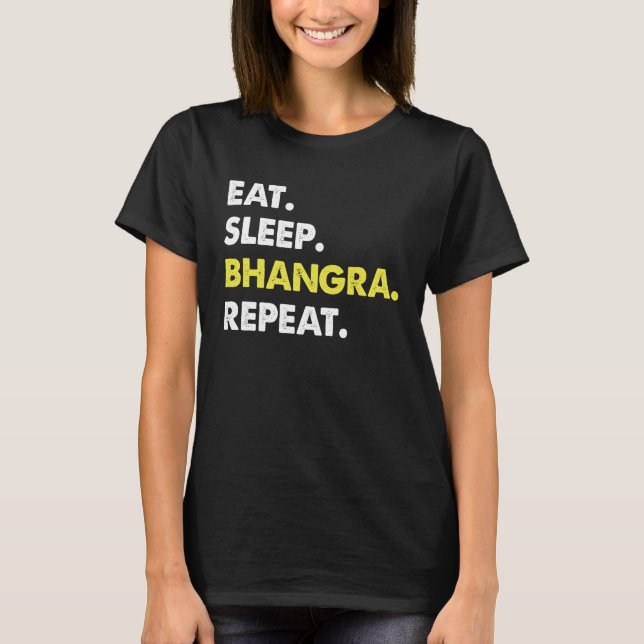 Camiseta Eat Sleep Bhangra Repeat Dancer Fun (Anverso)
