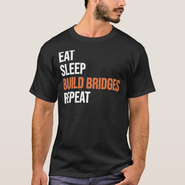 Camiseta Eat Sleep Build Bridges Ingeniero Civil (Anverso)