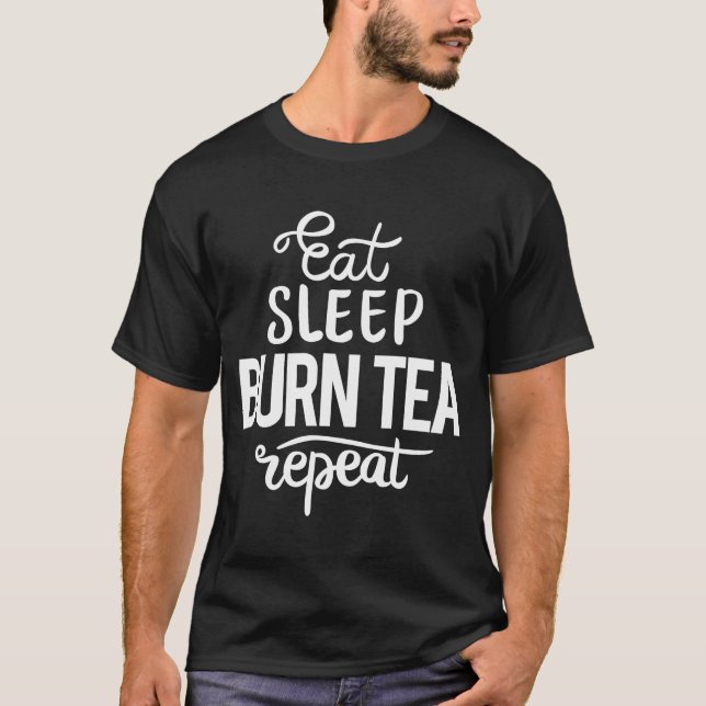 Camiseta Eat Sleep Burn Tea   Weight Loss Diet (Anverso)