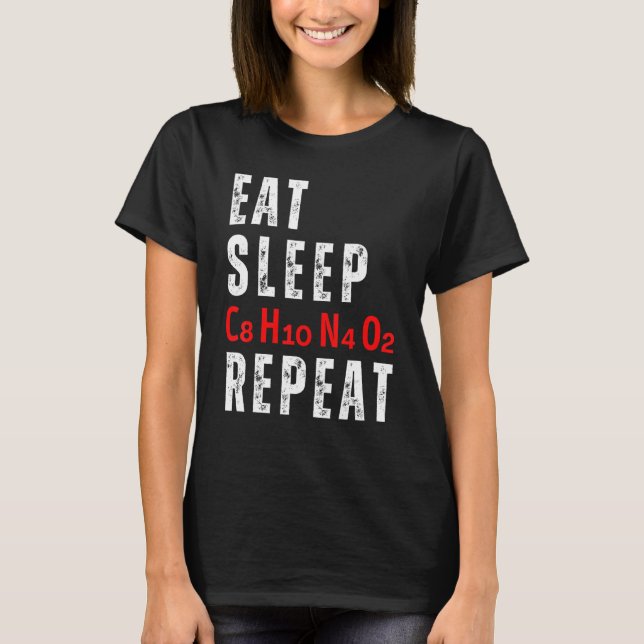 Camiseta Eat Sleep C8H10N4O2 Repeat Caffeine Molecule (Anverso)
