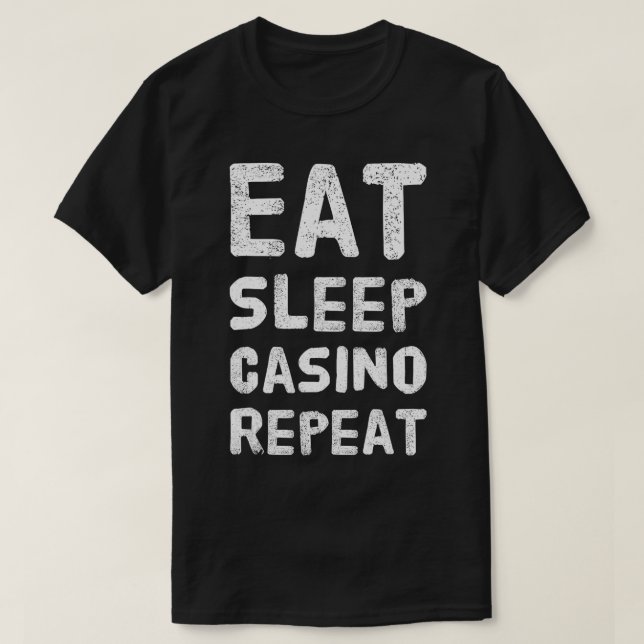 Camiseta Eat Sleep Casino Repeat Gambling Gift (Diseño del anverso)