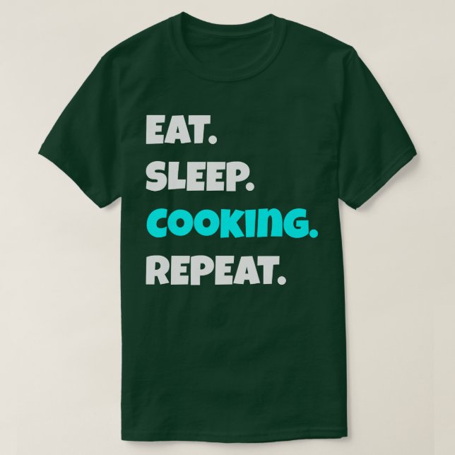 Camiseta Eat Sleep cooking Repeat funny sarcastic saying (Diseño del anverso)