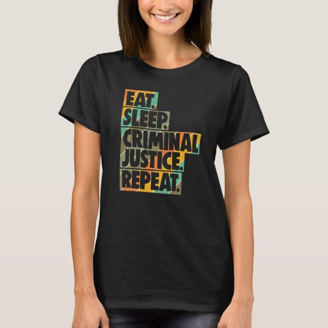 Camiseta Eat Sleep Criminal Justice Repeat Women Court Lega (Anverso)