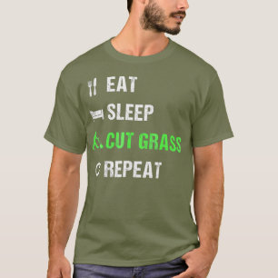 Camiseta Eat Sleep Cut Grass Repeat T-Shirt - Funny Shirt