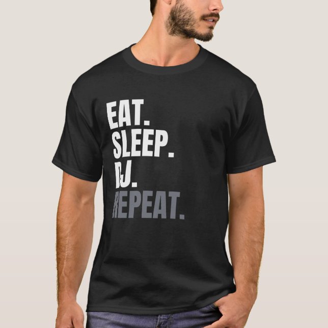 Camiseta Eat Sleep DJ Repeat EDM Trance Dubstep Techno (Anverso)