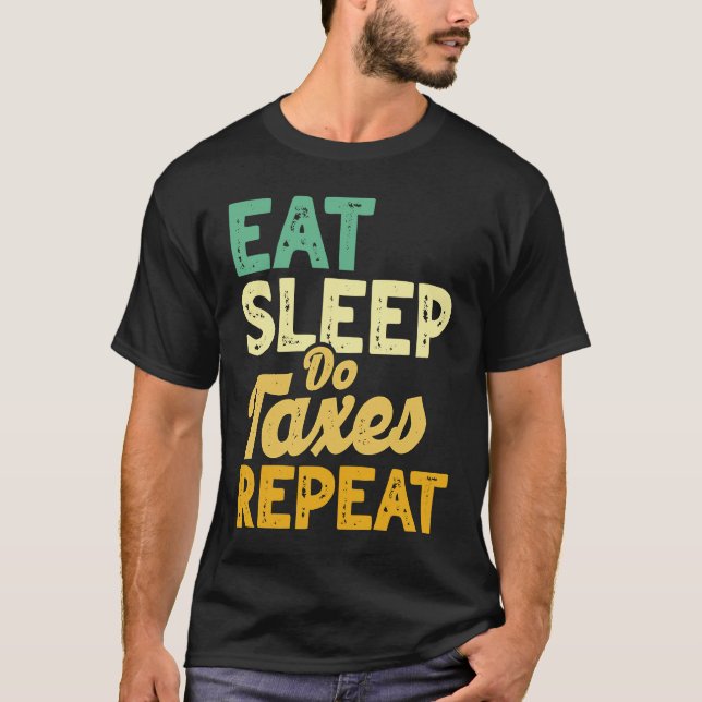 Camiseta Eat Sleep Do Taxes Repeat Cpa Income Tax Accountan (Anverso)