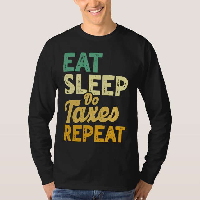 Camiseta Eat Sleep Do Taxes Repeat Cpa Income Tax Accountan (Anverso)