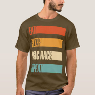 Camiseta Eat Sleep Drag Race Repetir arrastrar Carreras Lov