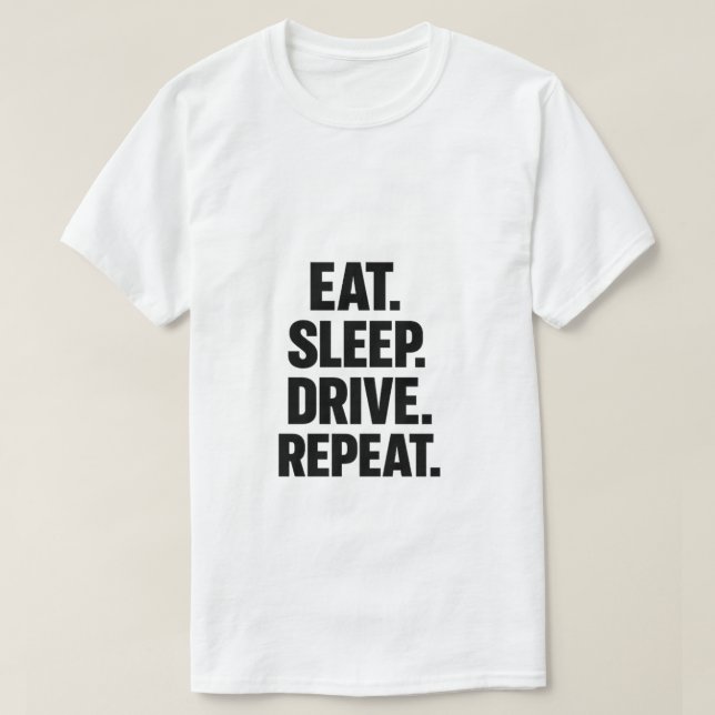 Camiseta Eat Sleep Drive Repeat Trucker T-Shirt (Diseño del anverso)