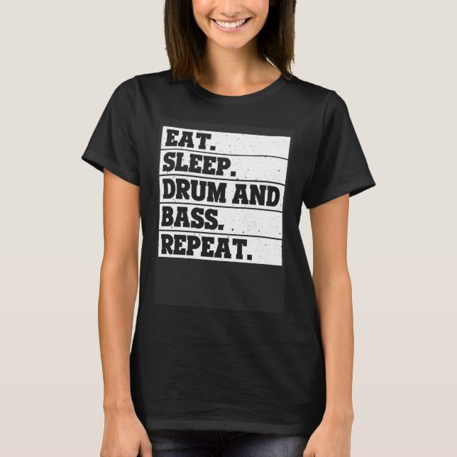 Camiseta Eat Sleep drum and bass Repeat  Music (Anverso)