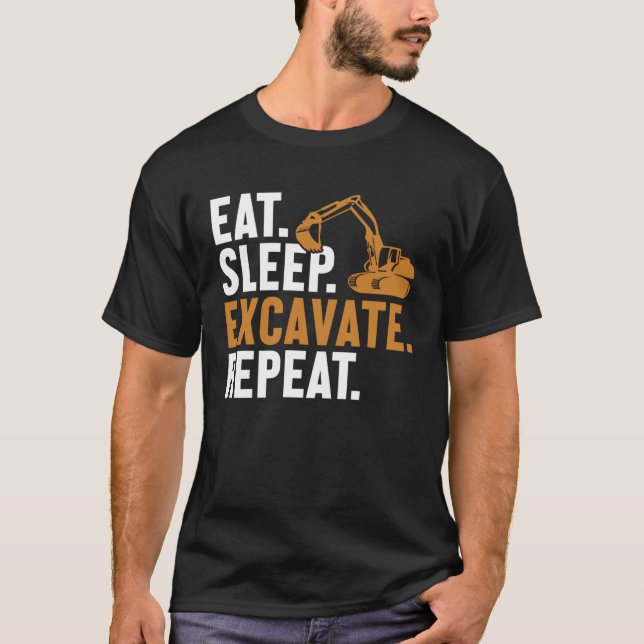 Camiseta Eat Sleep Excavate Repeat Backhoe Loader Excavator (Anverso)