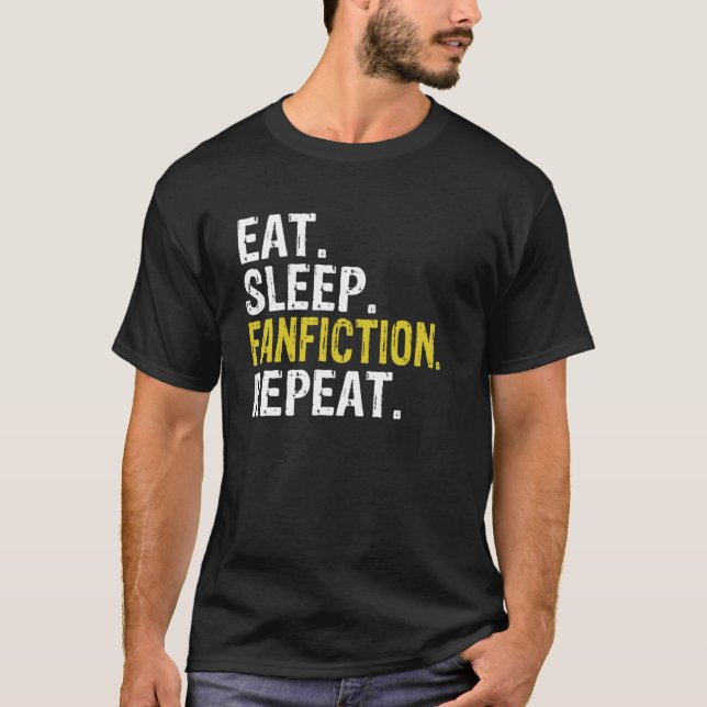 Camiseta Eat Sleep Fanfiction Repeat Fan Fiction Gift (Anverso)