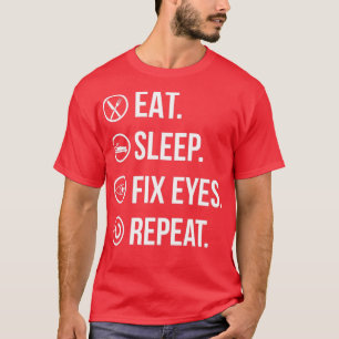 Camiseta Eat Sleep Fix Eyes Repeat Optometrist Optician Gif