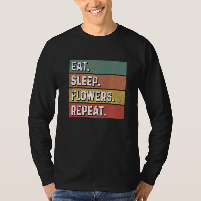 Camiseta Eat Sleep Flowers Repeat Gardener Botanical Plants (Anverso)