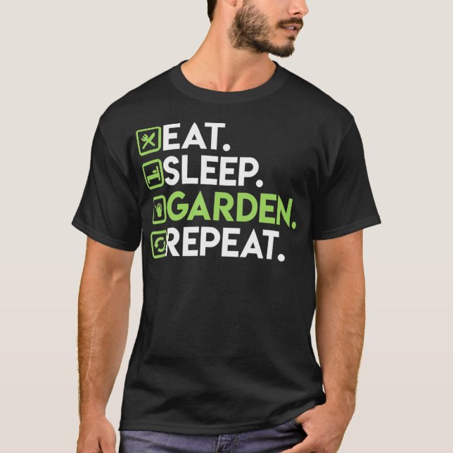 Camiseta Eat Sleep Garden Repetir el jardín para los jardin (Anverso)