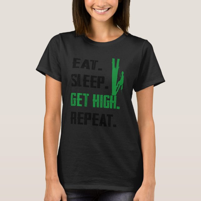 Camiseta Eat Sleep Get High Repeat Arborist Lumberjack Funn (Anverso)