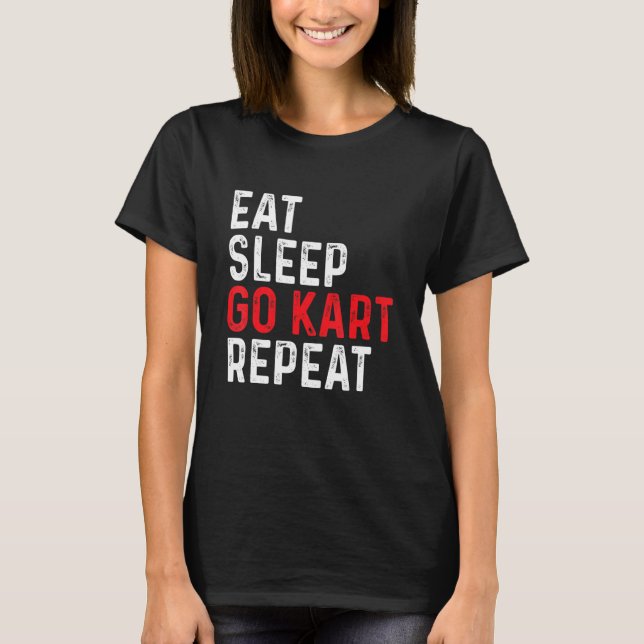 Camiseta Eat Sleep Go Kart Repeat - Racer Racing Go Karting (Anverso)