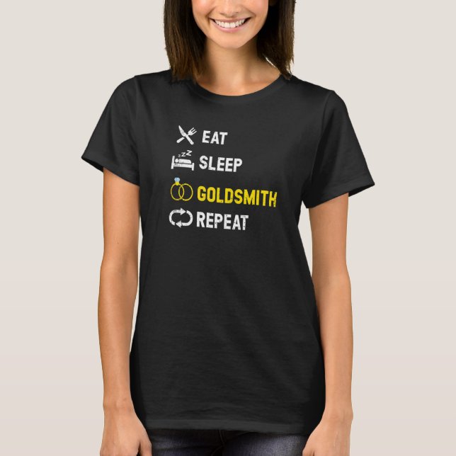 Camiseta Eat Sleep Goldsmith Repetir el creador de joyas Go (Anverso)