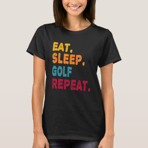 Camiseta Eat Sleep Golf Repetir Niños Hombres Mujeres Jugar