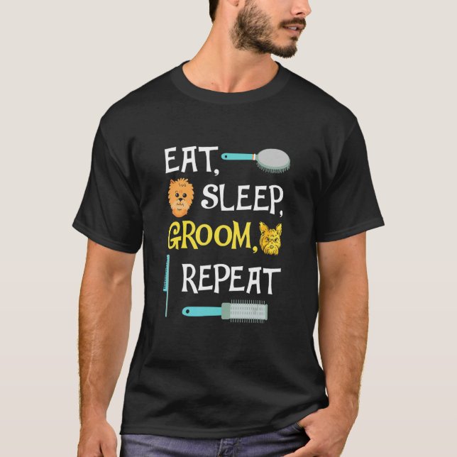 Camiseta Eat Sleep Groom Repeat  Dog Grooming (Anverso)