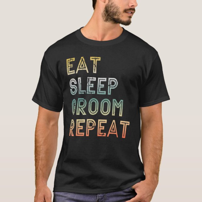 Camiseta Eat Sleep Groom Repeat Pet Grooming  Dog Groomer (Anverso)