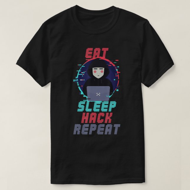 Camiseta Eat Sleep Hack Repeat Cybersecurity Hacking Coding (Diseño del anverso)